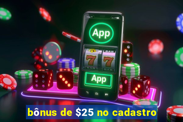 bônus de $25 no cadastro